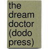 The Dream Doctor (Dodo Press) door Arthur B. Reeve