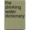 The Drinking Water Dictionary door James M. Symons