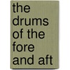 The Drums Of The Fore And Aft by Rudyard Kilpling