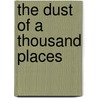 The Dust Of A Thousand Places door Lucille Turner