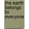 The Earth Belongs to Everyone door Alanna Hartzok