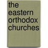 The Eastern Orthodox Churches by Michael Burgess