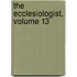 The Ecclesiologist, Volume 13