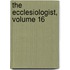 The Ecclesiologist, Volume 16