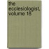 The Ecclesiologist, Volume 18
