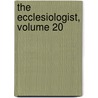 The Ecclesiologist, Volume 20 door Society Ecclesiological