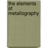 The Elements Of Metallography by Rudolf Ruer