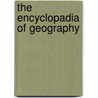 The Encyclopadia Of Geography door William Wallace Cox