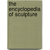 The Encyclopedia of Sculpture door Antonia Bostrom