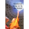 Kinderen koop je in de hemel by L. Noordegraaf-Eelens