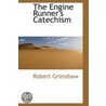 The Engine Runner's Catechism door Robert Grimshaw