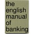 The English Manual Of Banking