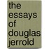 The Essays Of Douglas Jerrold