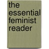 The Essential Feminist Reader by Estelle B. Freedman