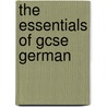The Essentials Of Gcse German door Sophie Hansen