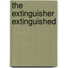 The Extinguisher Extinguished by David Ruggles