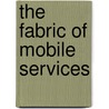 The Fabric of Mobile Services door Thimios Panagos