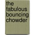 The Fabulous Bouncing Chowder