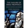 The Failure Of Bible Prophecy door Chris Sandoval