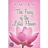 The Fairy Of The Lotus Flower by Amira