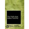 The Faith That Makes Faithful door Wi C . Gannett and Jenkin Lloyd Jones