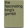 The Fascinating King's Gambit door Thomas Johansson