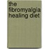 The Fibromyalgia Healing Diet