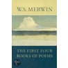 The First Four Books of Poems by W.S. Merwin