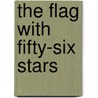 The Flag With Fifty-Six Stars door Susan Goldman Rubin