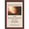 The Fulfillment of All Desire by Ralph Martin