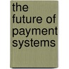 The Future of Payment Systems by Et Haldane