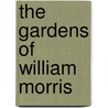 The Gardens Of William Morris door Penny Hart