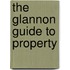 The Glannon Guide to Property