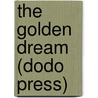 The Golden Dream (Dodo Press) by Robert Michael Ballantyne