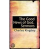 The Good News Of God. Sermons by Charles Kingsley