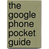 The Google Phone Pocket Guide by Jason D. O'grady