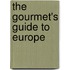The Gourmet's Guide To Europe