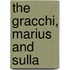 The Gracchi, Marius And Sulla