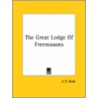 The Great Lodge Of Freemasons by Jirah D. Buck