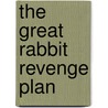 The Great Rabbit Revenge Plan door Burkhard Spinnen