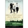 The Greatest Game Ever Played door Mark Frost