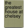 The Greatest House At Chelsey door Randall Davies
