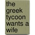 The Greek Tycoon Wants A Wife