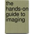 The Hands-On Guide to Imaging