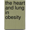 The Heart And Lung In Obesity door Martin A. Alpert