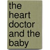 The Heart Doctor And The Baby by Lynne Marshall