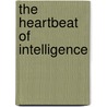The Heartbeat Of Intelligence door Elaine Matthews