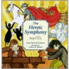 The Heroic Symphony [with Cd] by Anna Harwell Celenza