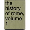 The History Of Rome, Volume 1 door Wilhelm Ihne