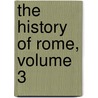 The History Of Rome, Volume 3 by William Smith